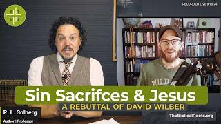 Sin Sacrifices & Hebrew Roots: A Rebuttal