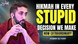 HIKMAH IN EVERY DECISION WE MAKE | NOUMAN ALI KHAN