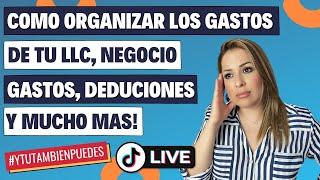 Como ORGANIZAR los GASTOS de tu LLC, Negocio. GASTOS y DEDUCCIONES de IMPUESTOS y mas! No. 121