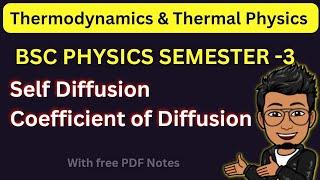 (L-23) self Diffusion: Coefficient of Diffusion| BSC Physics semester 3