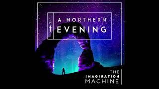 A Northern Evening - The Imagination Machine