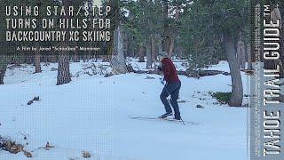Using Star/Step Turns on Hills for Backcountry XC Skiing (Instead of Kick Turns)