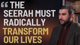 The Seerah Must Radically Transform Our Lives with Sami Hamdi