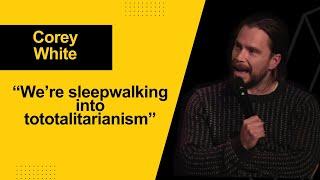 "We're sleepwalking into totalitarianism" | Corey White | Interview