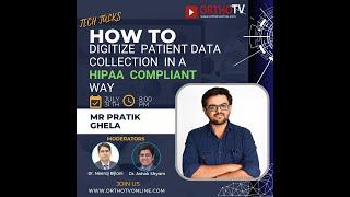 TECH TALKS – HOW TO DIGITIZE PATIENT DATA COLLECTION IN A HIPAA COMPLIANT WAY – MR PRATIK GHELA