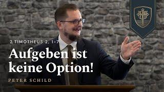 Aufgeben ist keine Option! | Peter Schild