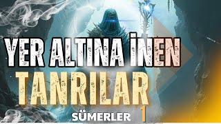 SÜMERLERDE YER ALTINA İNEN TANRILAR