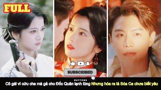 [Đẹp] Vì cứu cha mà gả cho đốc quân lạnh lùng nhưng hóa ra là soái ca ngượng ngùng nói lời yêu