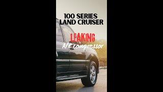 100 series Land Cruiser leaking A/C compressor