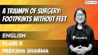 CBSE Class 10 : A triumph of Surgery- Footprints Without Feet | English | Unacademy Class 9 & 10