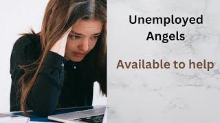 Unemployed angels for help to manifesting a perfect life . You have so much help that can be used.