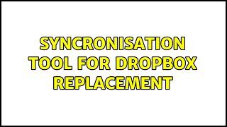 Syncronisation tool for dropbox replacement