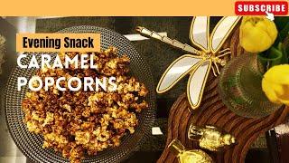 Evening Snack | Caramel Popcorns | Family Interaction | Tea time