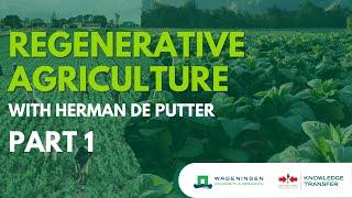 Regenerative Agriculture with Herman de Putter, WUR Researcher and Trainer - Part 1