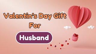 Top 25 Valentines Gift Ideas for Husband | Valentine Gifts For Him @giftsandmore1