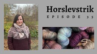 Horslevstrik episode 35 - Tora Chunky, a Knitters Shawl og Yellow licken on rocks