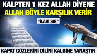 Kalpten 1 Kez Allah Diyene, Allah Böyle Karşılık Verir.. Kapat Gözlerini, Dilini Kalbine Yanaştır..