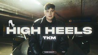 TKM - HIGH HEELS [Official Music Video]