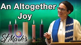 An Altogether Joy  | Sunday Sermon (December 18, 2022)