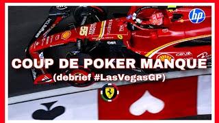 FERRARI : DEBRIEF DU GRAND PRIX DE LAS VEGAS 2024