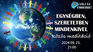 Egységben szeretetben mindenkivel - közös meditáció