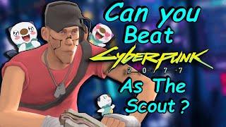 Can you Beat Cyberpunk 2077 as The Scout from Team Fortress 2?