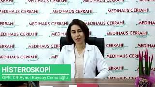 Medihaus Cerrahi Tıp Merkezi - Op. Dr. Aynur BAYSOY CEMALOĞLU - Histeroskopi Uygulaması