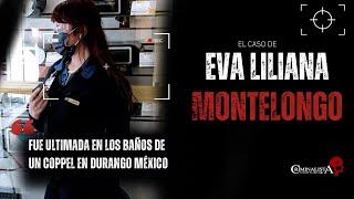 El caso de Eva Liliana Montelongo | Criminalista Nocturno