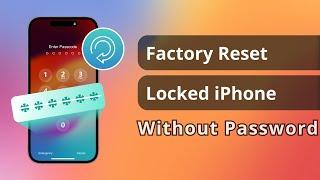 How To Factory Reset Screen Locked iPhone Without Password | 3 Ways