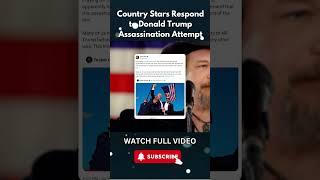 Country Stars Respond to Donald Trump Assassination Attempt #trump 2