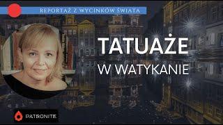 Tatuaże w Watykanie. Reportaż z wycinków świata #400