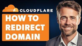 How to Redirect Domain on Cloudflare (Full 2024 Guide)