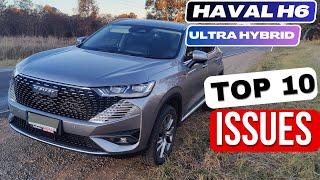 Top 10 Issues with the Haval H6 Ultra Hybrid - Must Watch Before You Buy!