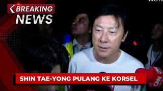 BREAKING NEWS - Eks Pelatih Timnas Indonesia Shin Tae-Yong Pulang ke Korea Selatan