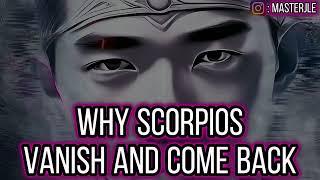 Why SCORPIOS VANISH AND COME BACK LIKE NOTHING HAPPENED (WHAT THEY ARE GOING THROUGH)
