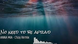 No need to be afraid (Tropical House) - ANNA MIA, Chấy.