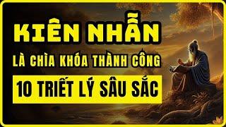 Tạo Sao KIÊN NHẪN Là Chìa Khóa Thành Công? | 10 Triết Lý Sâu Sắc