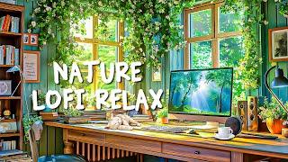 Nature Lofi Relax  Dive into Relaxing Lofi Beats and Chill ~ Lofi for Study/Work/Relax