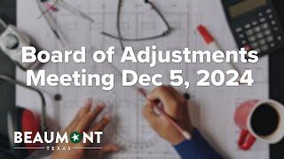 Board of Adjustment Meeting Dec 5, 2024 | City of Beaumont, TX