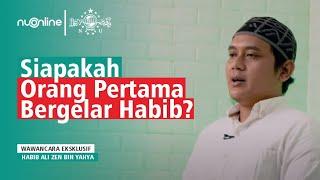 Asal Usul Gelar Habib di Indonesia | Habib Ali Zen bin Yahya