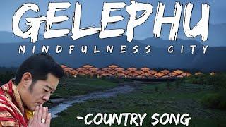 GELEPHU MINDFULNESS CITY SONG | GMC BHUTAN | Bhutanese latest song