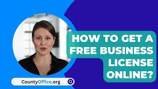 How To Get A Free Business License Online? - CountyOffice.org