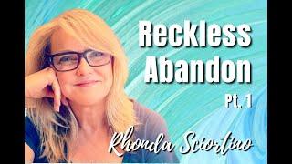 142: Pt. 1 Reckless Abandon | Rhonda Sciortino