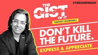 Don't Kill The Future- FiresideFriday With Harshit Bhardwaj