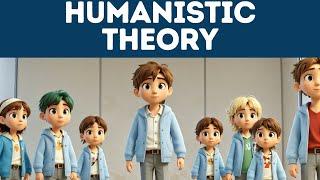 Humanistic Theory (Explained in 3 Minutes)