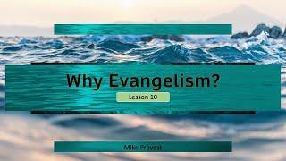 Why Evangelism? - Mike Prevost