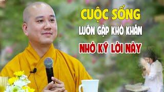 Phải Làm Sao Khi Cuộc Sống Luôn Gặp Khó Khăn - Pháp Thoại Thầy Thích Pháp Hòa