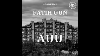 FATIH GUN - AUU (OFFICIAL VIDEO)