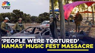 Hamas' Nova Music Fest Massacre | 'People Were Tortured' | Israel-Hamas War | IN18V | CNBC TV18