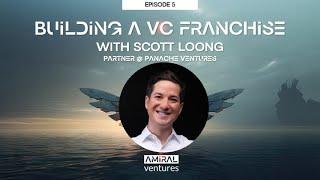 Building a VC franchise with  Scott Loong, Partner @ Panache Ventures